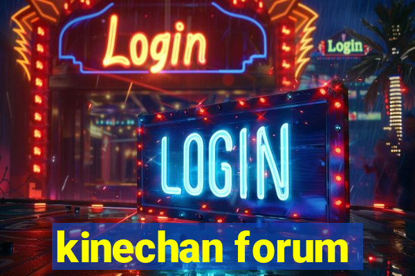 kinechan forum